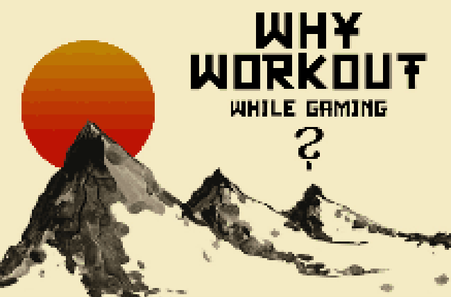 why workout while gaming?